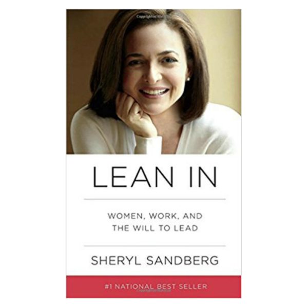 Lean In: Women, Work, and the Will to Lead by Sheryl Sandberg